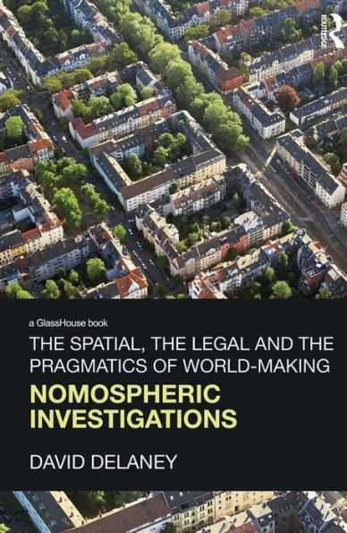 The Spatial, the Legal and the Pragmatics of World-Making: Nomospheric Investigations / Edition 1