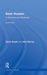 Title: Basic Russian: A Grammar and Workbook, Author: Sarah Smyth