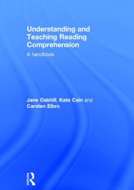 Title: Understanding and Teaching Reading Comprehension: A handbook / Edition 1, Author: Jane Oakhill