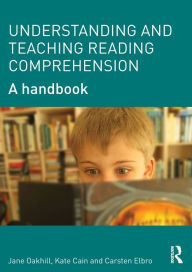 Title: Understanding and Teaching Reading Comprehension: A handbook / Edition 1, Author: Jane Oakhill