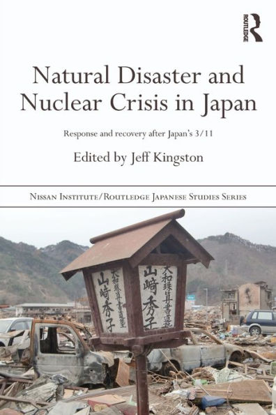 Natural Disaster and Nuclear Crisis in Japan: Response and Recovery after Japan's 3/11 / Edition 1