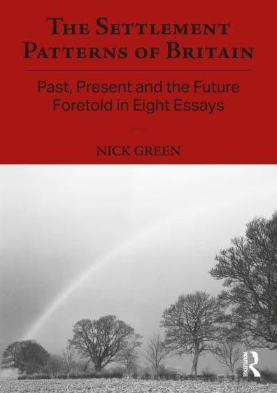 The Settlement Patterns of Britain: Past, Present and the Future Foretold in Eight Essays