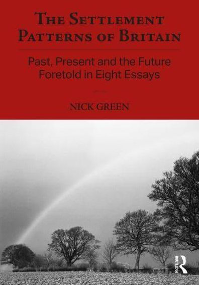 the Settlement Patterns of Britain: Past, Present and Future Foretold Eight Essays