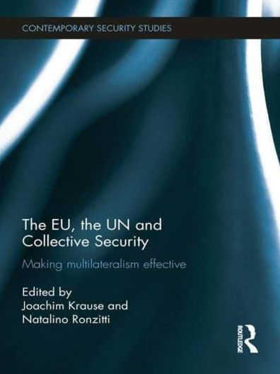 the EU, UN and Collective Security: Making Multilateralism Effective