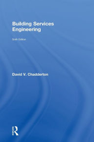 Title: Building Services Engineering / Edition 6, Author: David V. Chadderton