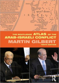 Title: The Routledge Atlas of the Arab-Israeli Conflict / Edition 10, Author: Martin Gilbert