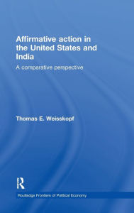 Title: Affirmative Action in the United States and India: A Comparative Perspective / Edition 1, Author: Thomas E. Weisskopf