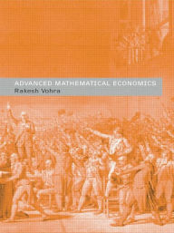 Title: Advanced Mathematical Economics / Edition 1, Author: Rakesh V. Vohra