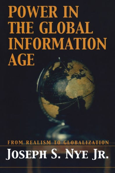 Power in the Global Information Age: From Realism to Globalization / Edition 1