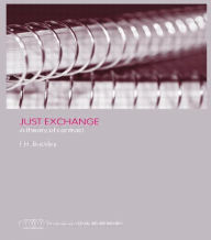Title: Just Exchange: A Theory of Contract / Edition 1, Author: Francis H. Buckley