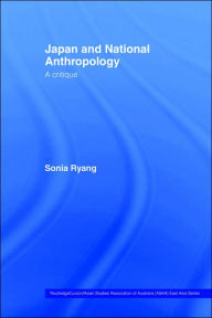 Title: Japan and National Anthropology: A Critique / Edition 1, Author: Sonia Ryang