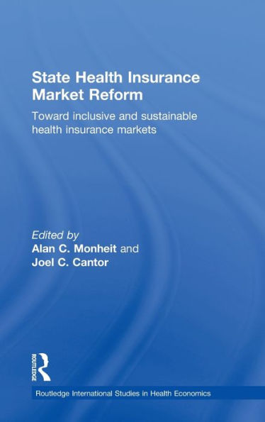 State Health Insurance Market Reform: Toward Inclusive and Sustainable Health Insurance Markets / Edition 1