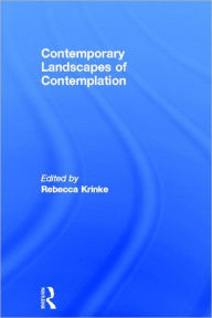 Title: Contemporary Landscapes of Contemplation / Edition 1, Author: Rebecca Krinke