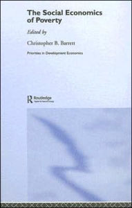 Title: The Social Economics of Poverty / Edition 1, Author: Christopher B. Barrett