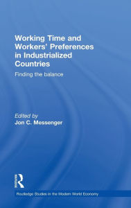 Title: Working Time and Workers' Preferences in Industrialized Countries: Finding the Balance / Edition 1, Author: Jon C. Messenger