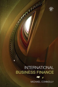 Title: International Business Finance / Edition 1, Author: Michael Connolly