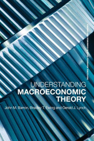 Title: Understanding Macroeconomic Theory / Edition 1, Author: Bradley T. Ewing