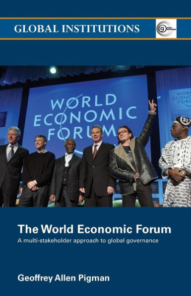 The World Economic Forum: A Multi-Stakeholder Approach to Global Governance / Edition 1