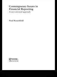 Title: Contemporary Issues in Financial Reporting: A User-Oriented Approach / Edition 1, Author: Paul Rosenfield