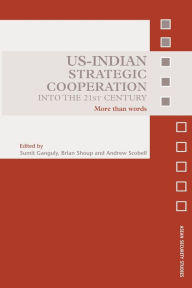 Title: US-Indian Strategic Cooperation into the 21st Century: More than Words, Author: Sumit Ganguly