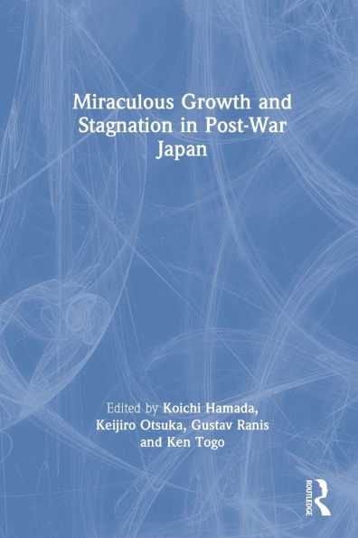 Miraculous Growth and Stagnation in Post-War Japan / Edition 1