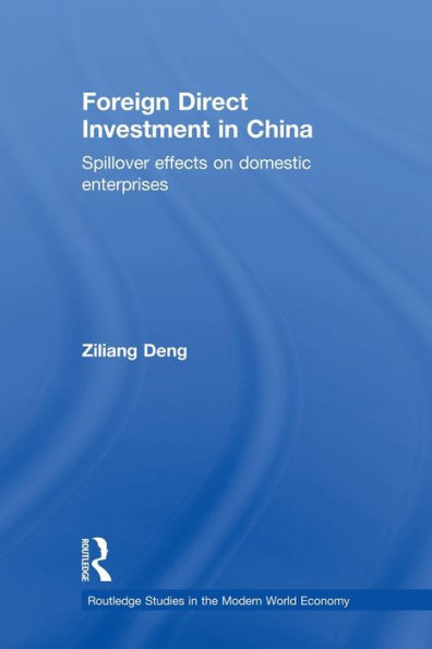 Foreign Direct Investment in China: Spillover Effects on Domestic Enterprises / Edition 1