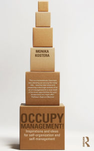 Title: Occupy Management: Inspirations and Ideas for Self-Organization and Self-Management, Author: Monika Kostera