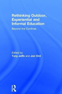 Rethinking Outdoor, Experiential and Informal Education: Beyond the Confines