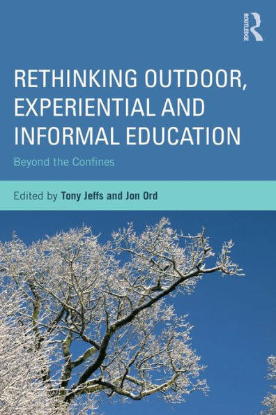 Rethinking Outdoor, Experiential and Informal Education: Beyond the Confines / Edition 1