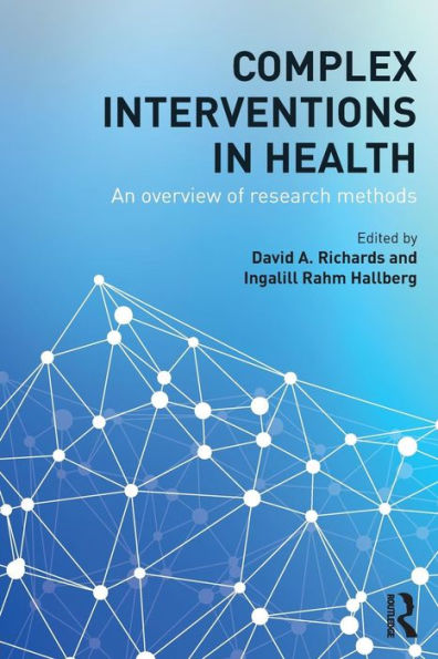 Complex Interventions in Health: An overview of research methods / Edition 1
