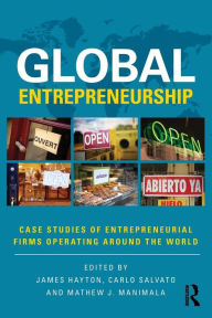 Title: Global Entrepreneurship: Case Studies of Entrepreneurial Firms Operating around the World / Edition 1, Author: James Hayton