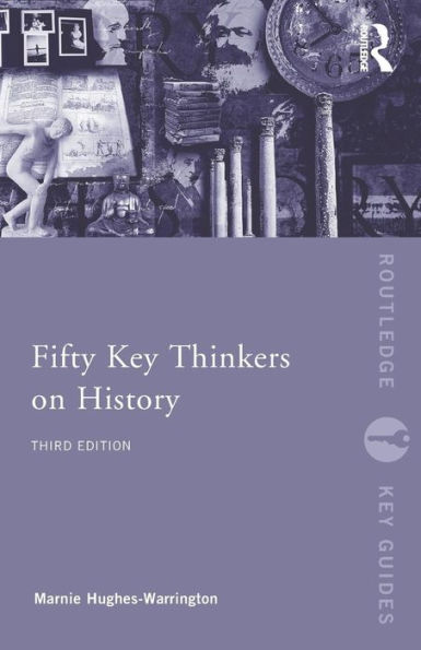 Fifty Key Thinkers on History / Edition 3