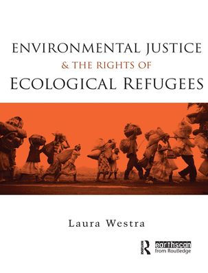 Environmental Justice and the Rights of Ecological Refugees