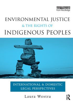 Environmental Justice and the Rights of Indigenous Peoples: International Domestic Legal Perspectives