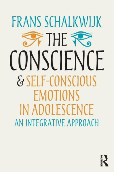 The Conscience and Self-Conscious Emotions in Adolescence: An integrative approach / Edition 1