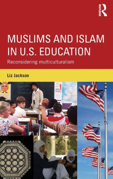 Muslims and Islam U.S. Education: Reconsidering multiculturalism