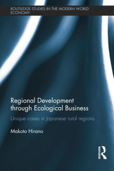 Regional Development through Ecological Business: Unique Cases Japanese Rural Regions