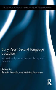 Title: Early Years Second Language Education: International perspectives on theory and practice / Edition 1, Author: Sandie Mourão