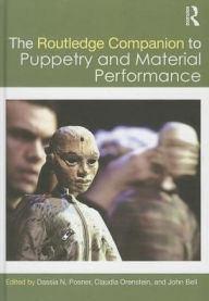 Title: The Routledge Companion to Puppetry and Material Performance / Edition 1, Author: Dassia N. Posner