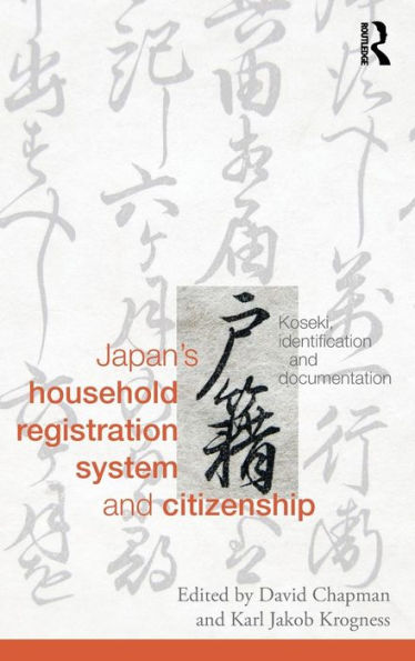 Japan's Household Registration System and Citizenship: Koseki, Identification and Documentation / Edition 1