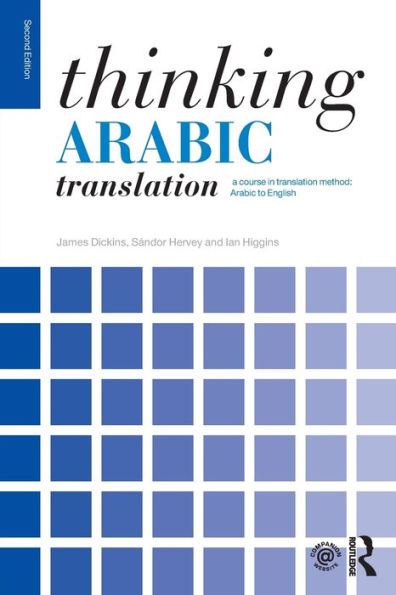 Thinking Arabic Translation: A Course in Translation Method: Arabic to English / Edition 2
