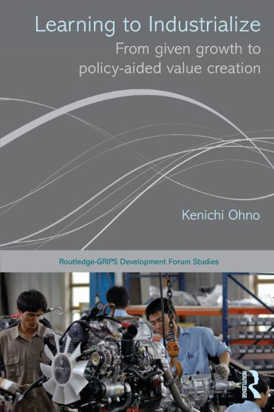 Learning to Industrialize: From Given Growth to Policy-aided Value Creation