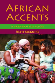Title: African Accents: A Workbook for Actors, Author: Beth McGuire