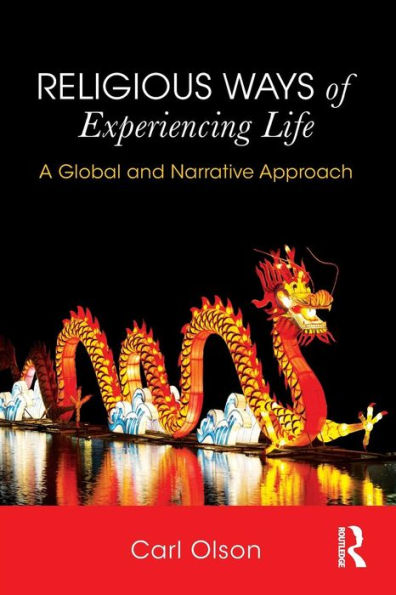 Religious Ways of Experiencing Life: A Global and Narrative Approach / Edition 1