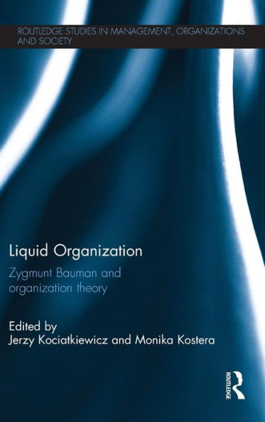 Liquid Organization: Zygmunt Bauman and Organization Theory / Edition 1