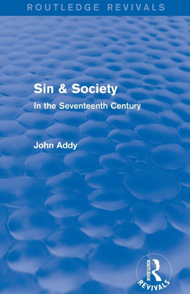 Sin & Society (Routledge Revivals): the Seventeenth Century