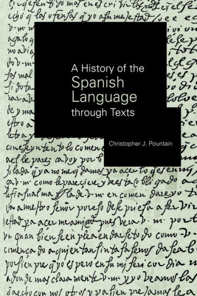 A History of the Spanish Language through Texts / Edition 1