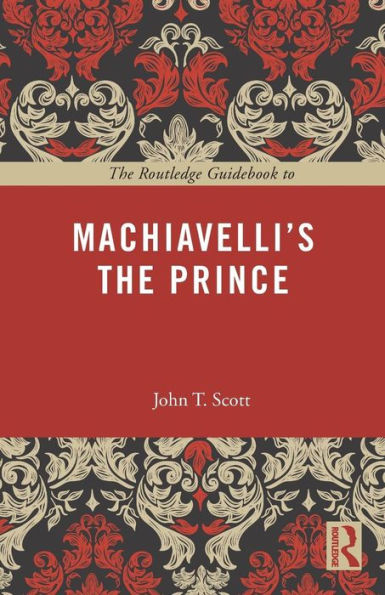 The Routledge Guidebook to Machiavelli's Prince