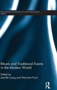 Title: Rituals and Traditional Events in the Modern World / Edition 1, Author: Jennifer Laing