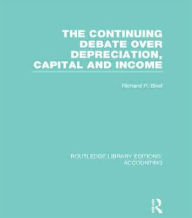 Title: The Continuing Debate Over Depreciation, Capital and Income (RLE Accounting), Author: Richard Brief